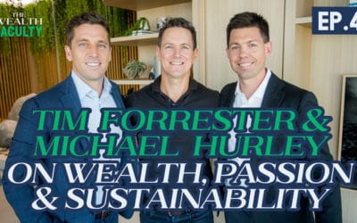 TWF 4 – Tim Forrester and Michael Hurley on Wealth, Passion & Sustainability