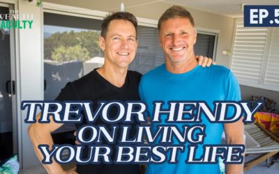 TWF 5 – Trevor Hendy on Living Your Best Life