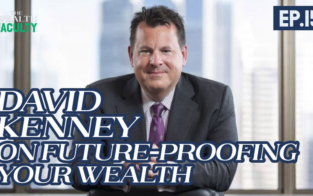 TWF 15 – David Kenney On Future-Proofing Your Wealth
