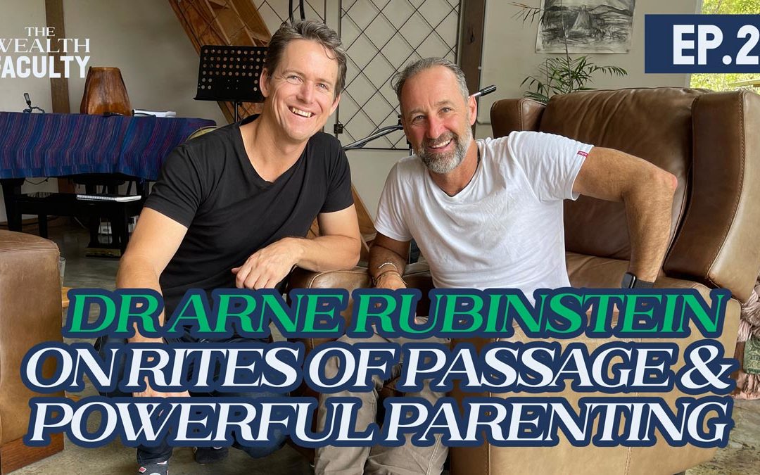 TWF 21 – Dr Arne Rubinstein on Rites of Passage & Powerful Parenting