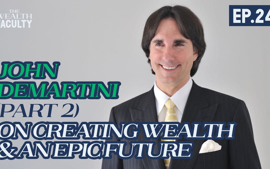 TWF 24 – Dr John Demartini on Creating Wealth & An Epic Future