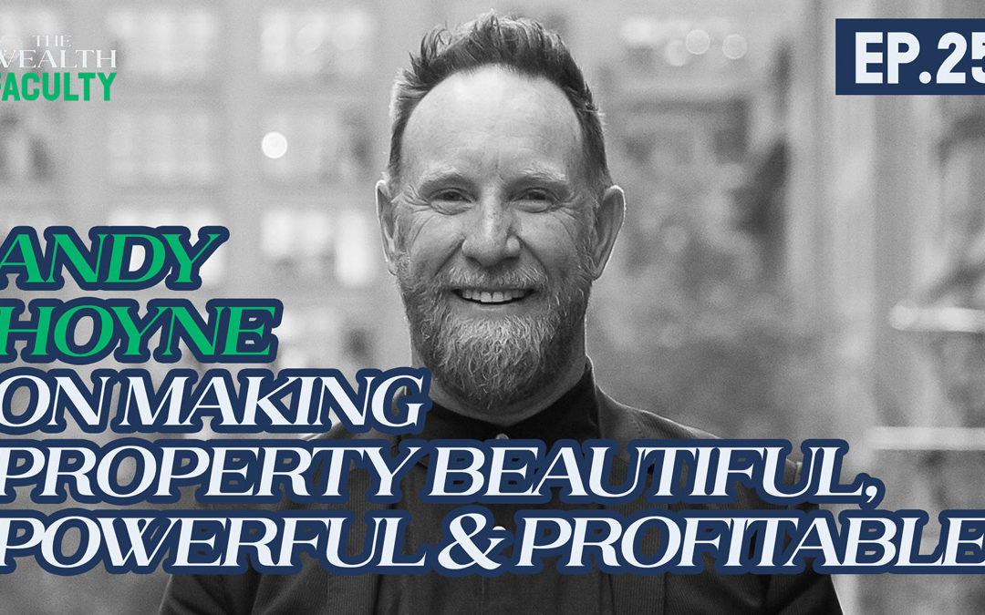 TWF 25 – Andy Hoyne on Making Property Beautiful, Powerful & Profitable