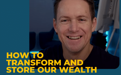 How To Transform and Store Our Wealth