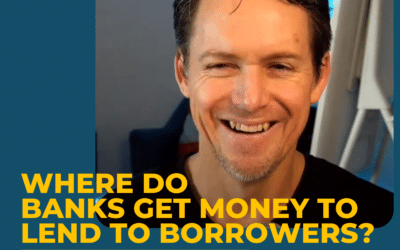 Where Do Banks Get Money To Lend To Borrowers?