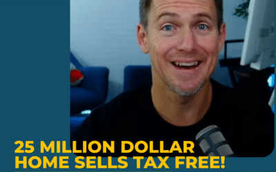 25 Million Dollar Home Sells Tax Free!