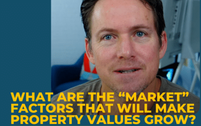 What Are the “Market” Factors That Will Make Property Values Grow?